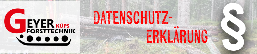 Datenschutzerkl&auml;rung - Forsttechnik Geyer